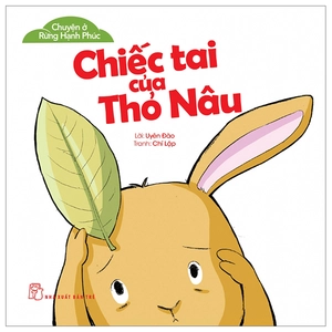 chuyện ở rừng hạnh phúc - chiếc tai của thỏ nâu