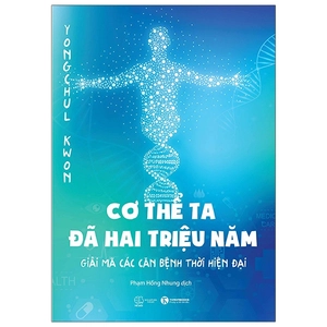cơ thể ta đã hai triệu năm - giải mã các căn bệnh thời hiện đại