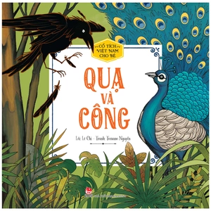 cổ tích việt nam cho bé - quạ và công (tái bản 2022)