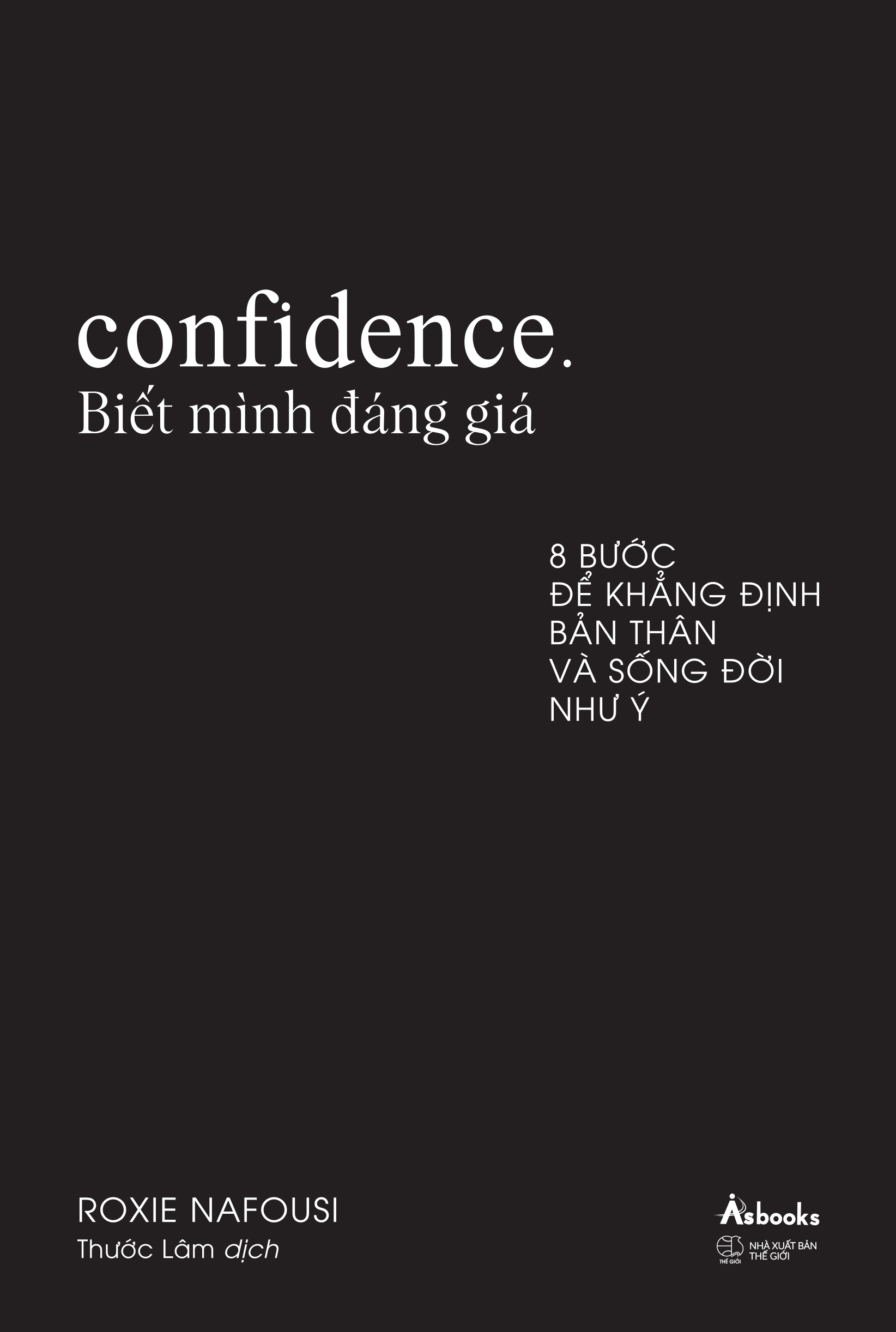 Confidence - Biết Mình Đáng Giá - 8 Bước Để Khẳng Định Bản Thân Và Sống Đời Như Ý - Ảnh 2
