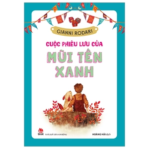 cuộc phiêu lưu của mũi tên xanh (tái bản 2024)