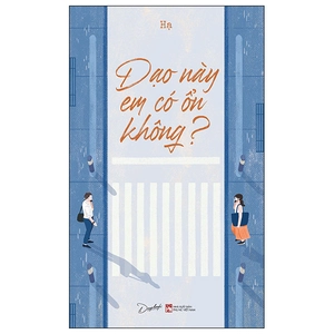 dạo này em có ổn không?