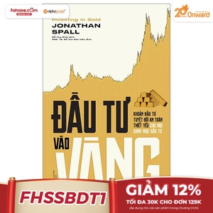 đầu tư vào vàng - khoản đầu tư tuyệt đối an toàn thiết yếu cho mọi danh mục đầu tư (tái bản 2024)