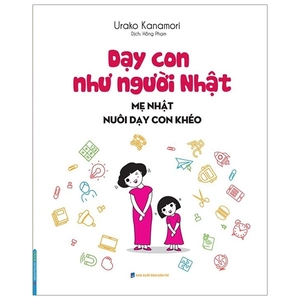 dạy con như người nhật - mẹ nhật nuôi dạy con khéo
