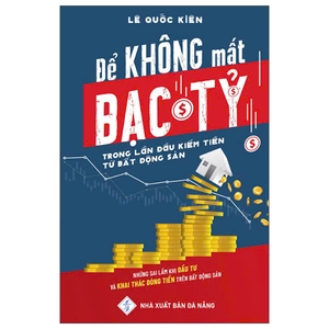 để không mất bạc tỷ trong lần đầu kiếm tiền từ bất động sản