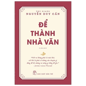 để thành nhà văn (tái bản 2021)