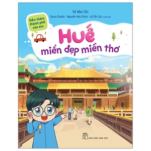 đến thăm thành phố của em: huế - miền đẹp miền thơ