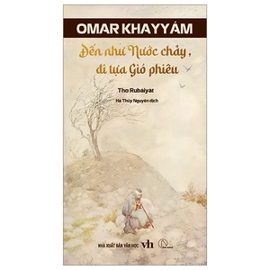 đến tựa nước chảy, đi tựa gió phiêu - thơ rubaiyat