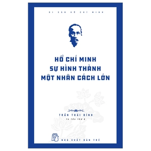 di sản hồ chí minh - hồ chí minh - sự hình thành một nhân cách lớn (tái bản 2024)