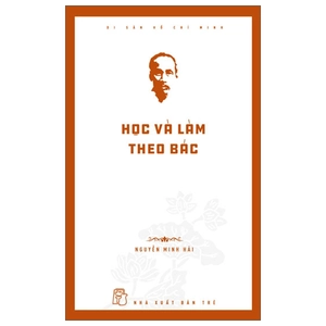 di sản hồ chí minh - học và làm theo bác