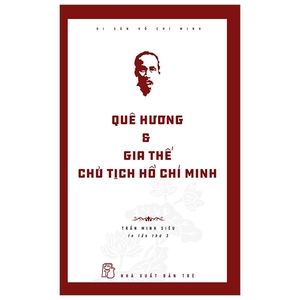 di sản hồ chí minh - quê hương và gia thế chủ tịch hồ chí minh (tái bản 2019)