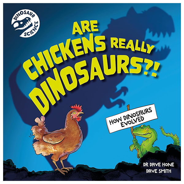 Dinosaur Science - Are Chickens Really Dinosaurs?!