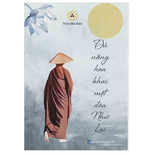 đủ nắng hoa khai một đóa như lai