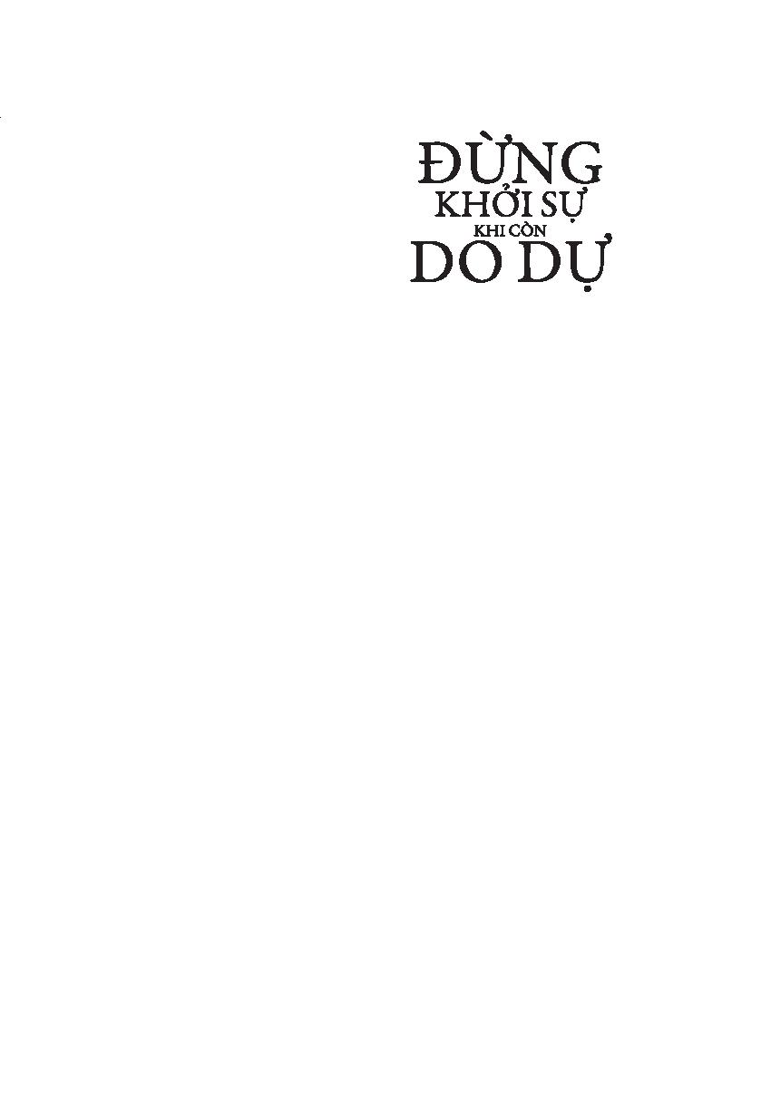 Đừng Khởi Sự Khi Còn Do Dự - Ảnh 2