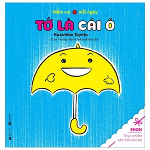 ehon thực phẩm tâm hồn cho bé - niềm vui mỗi ngày - tớ là cái ô