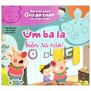 em học cách giữ an toàn cho bản thân - úm ba la biến ra nào!