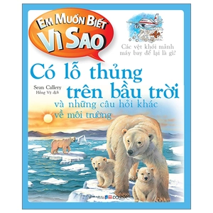 em muốn biết vì sao - có lỗ thủng trên bầu trời và những câu hỏi khác về môi trường