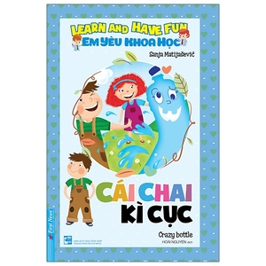 em yêu khoa học - cái chai kì cục (tái bản)