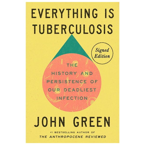 Everything Is Tuberculosis (Signed Edition)