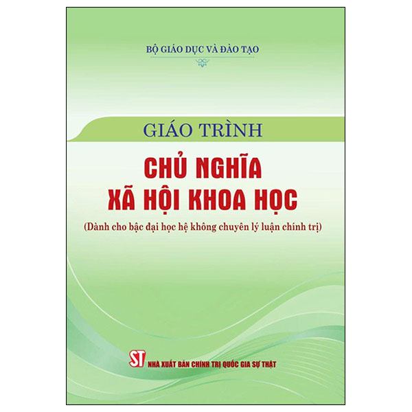 Giáo Trình Chủ Nghĩa Xã Hội Khoa Học (Dành Cho Bậc Đại Học Hệ Không Chuyên Lý Luận Chính Trị) (Bản Mới)