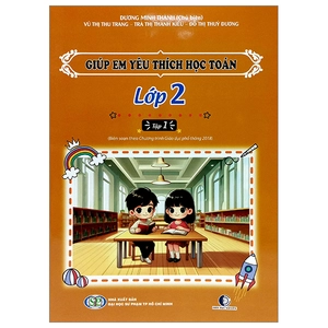 giúp em yêu thích học toán lớp 2 - tập 1 (biên soạn theo chương trình phổ thông 2018)
