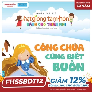 hạt giống tâm hồn dành cho thiếu nhi - công chúa cũng biết buồn (tái bản 2023)