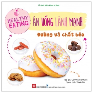 healthy eating - ăn uống lành mạnh - đường và chất béo