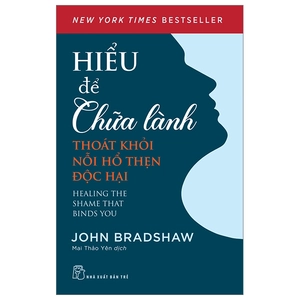 hiểu để chữa lành - thoát khỏi nỗi hổ thẹn độc hại