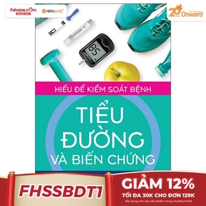 hiểu để kiểm soát bệnh tiểu đường và biến chứng