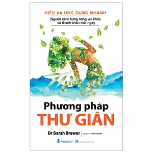 hiểu và ứng dụng nhanh - phương pháp thư giãn (tái bản 2024)