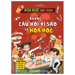 hóa học vui nhộn - những câu hỏi vì sao về hóa học