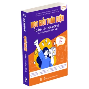 học giỏi toàn diện toán-lí-hóa lớp 12 (theo chương trình gdpt mới) (tái bản 2024)