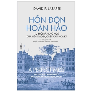 hỗn độn hoàn hảo - sự trỗi dậy khó ngờ của nền giáo dục bậc cao hoa kỳ