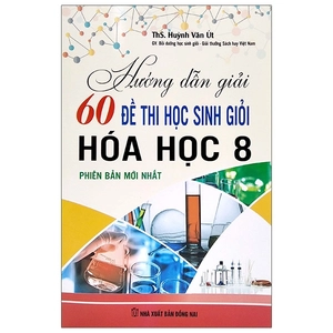 hướng dẫn giải 60 đề thi học sinh giỏi hóa học 8