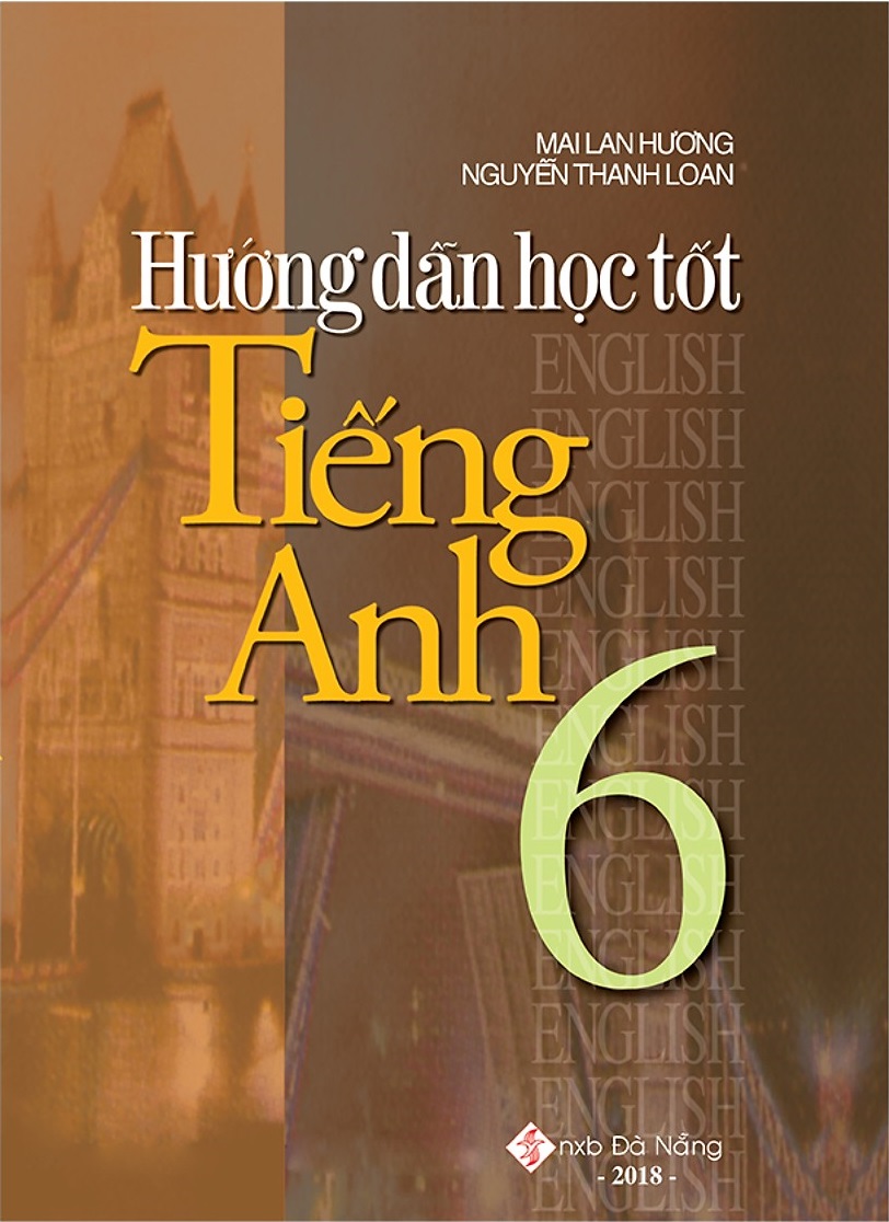 Huong Dan Hoc Tot Tieng Anh 6 (Tai Ban 2018)