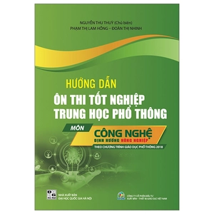 hướng dẫn ôn thi tốt nghiệp trung học phổ thông - môn công nghệ - định hướng nông nghiệp (theo chương trình giáo dục phổ thông 2018)