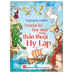 illustrated classics - truyện kể hay nhất trong thần thoại hy lạp - bìa cứng
