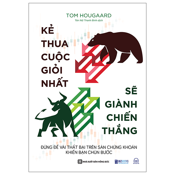 Kẻ Thua Cuộc Giỏi Nhất Sẽ Giành Chiến Thắng - Đừng Để Vài Thất Bại Trên Sàn Chứng Khoán Khiến Bạn Chùn Bước