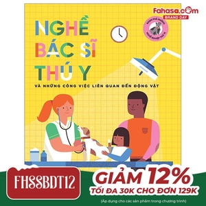khám phá những nghề nghiệp thú vị - nghề bác sĩ thú y và những công việc liên quan đến động vật