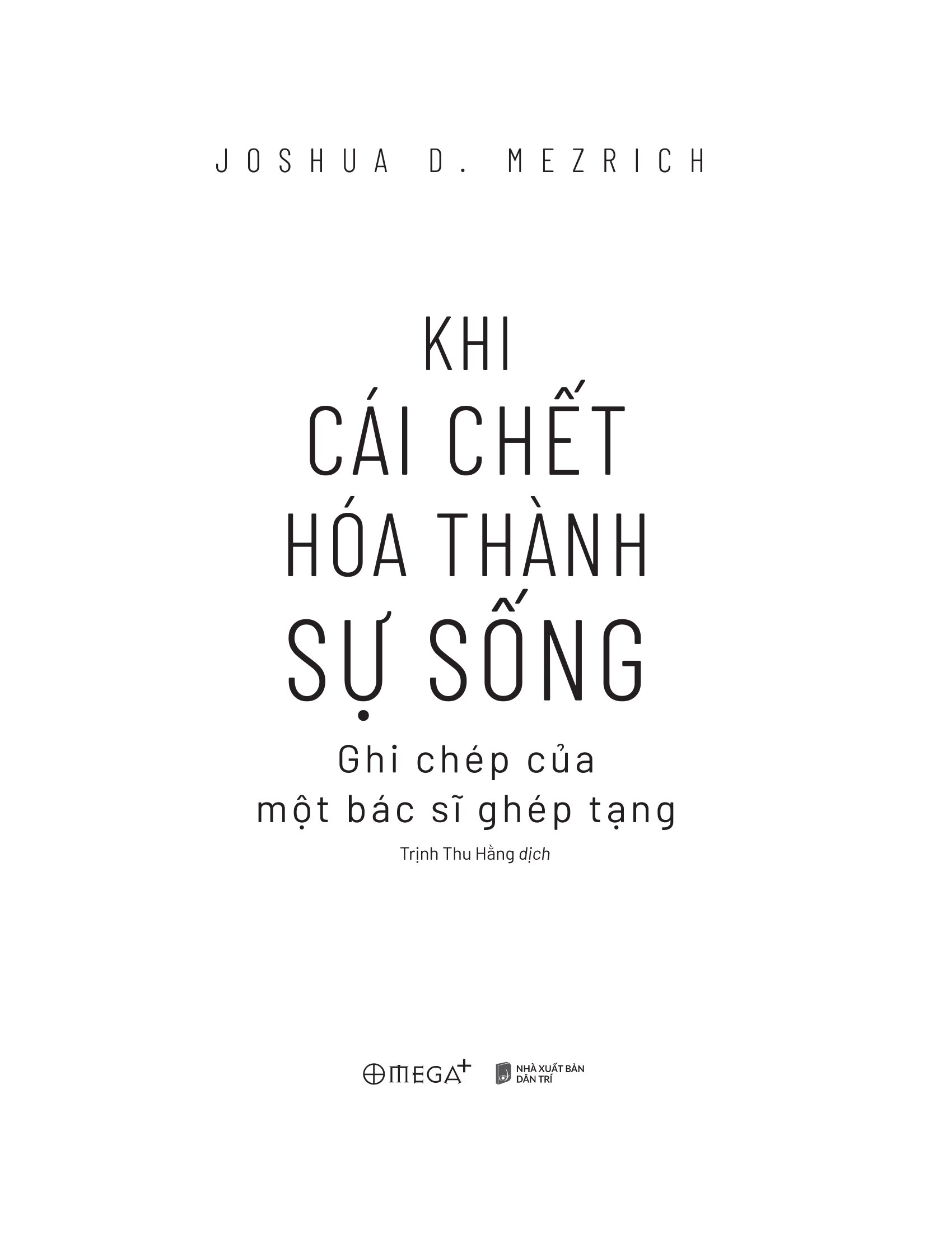 Khi Cái Chết Hóa Thành Sự Sống - Ghi Chép Của Một Bác Sĩ Ghép Tạng - Ảnh 3