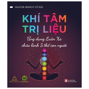 khí tâm trị liệu - ứng dụng luân xa chữa lành 5 thể con người (tái bản 2023)