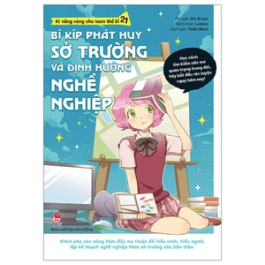 kĩ năng vàng cho teen thế kỉ 21 - bí kíp phát huy sở trường và định hướng nghề nghiệp (tái bản 2024)