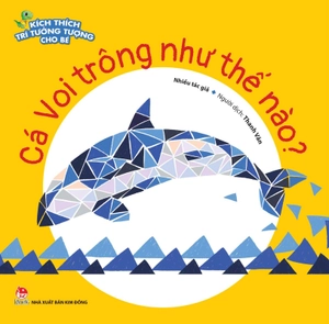 kích thích trí tưởng tượng cho bé - cá voi trông như thế nào?