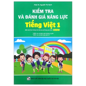 kiểm tra và đánh giá năng lực tiếng việt 1 - học kỳ 2 (biên soạn theo chương trình giáo dục phổ thông năm 2018)