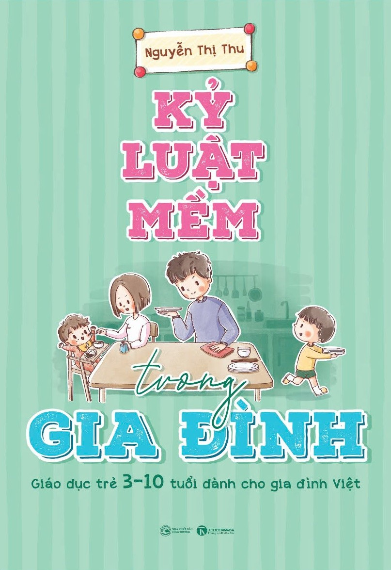 kỷ luật mềm trong gia đình - giáo dục trẻ 3-10 tuổi dành cho gia đình việt (tái bản 2024) - Ảnh 2
