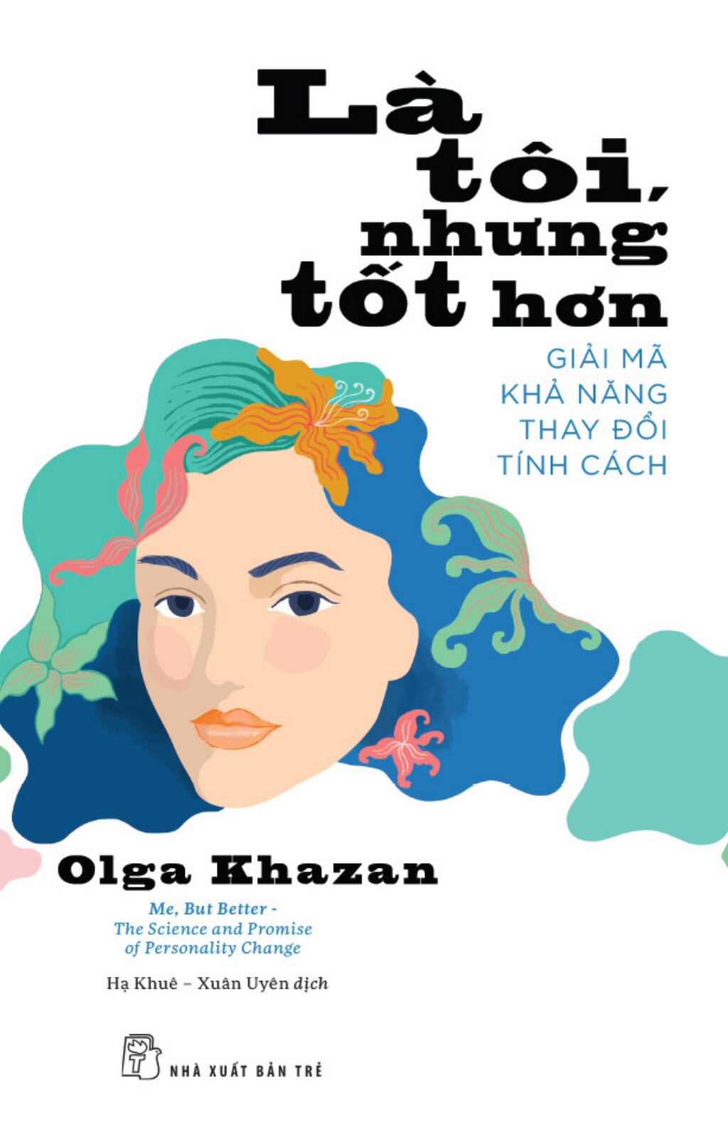 Là Tôi, Nhưng Tốt Hơn - Giải Mã Khả Năng Thay Đổi Tính Cách - Ảnh 2