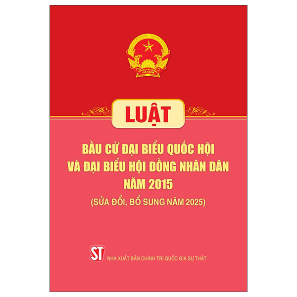 Luat Bau Cu Dai Bieu Quoc Hoi Va Dai Bieu Hoi Dong Nhan Dan Nam 2015 (Sua Doi, Bo Sung Nam 2025)