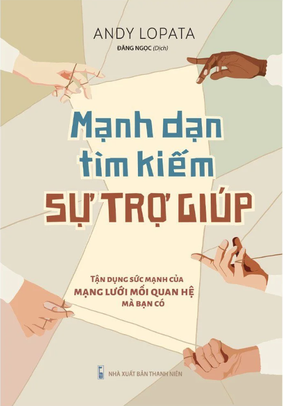mạnh dạn tìm kiếm sự trợ giúp - tận dụng sức mạnh của mạng lưới mối quan hệ mà bạn có - Ảnh 2