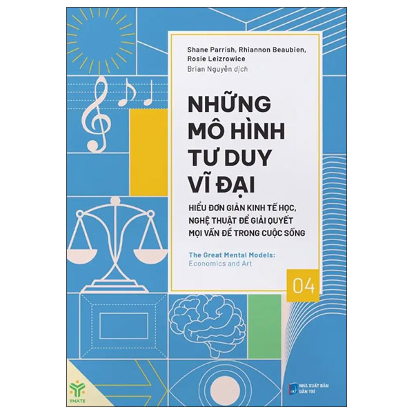 Nhung Mo Hinh Tu Duy Vi Dai - Hieu Don Gian Kinh Te Hoc, Nghe Thuat De Giai Quyet Moi Van De Trong Cuoc Song