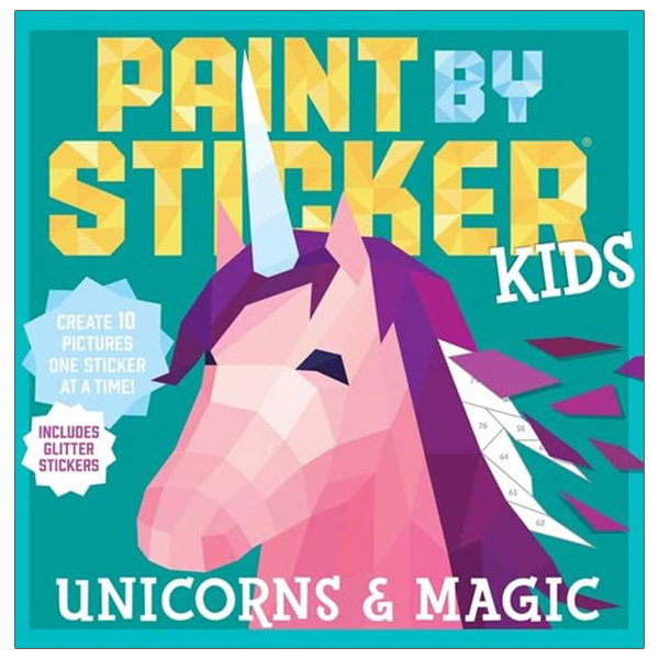 Paint By Sticker Kids: Unicorns And Magic: Create 10 Pictures One Sticker At A Time!